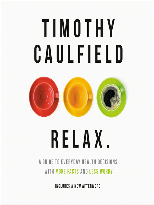 Title details for Relax. by Timothy Caulfield - Available